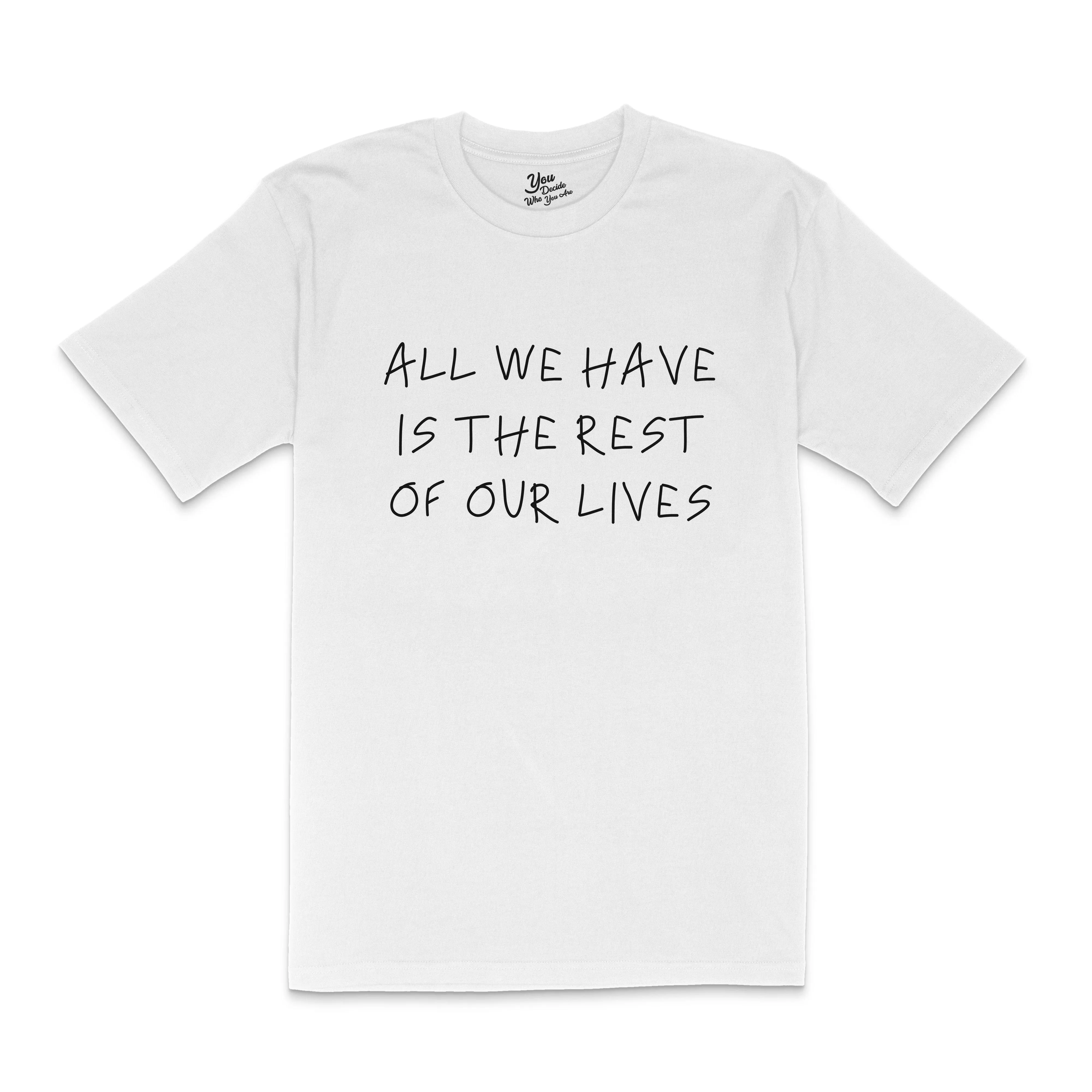 ALL WE HAVE T-Shirt