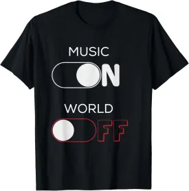 Music On World Off T-Shirt for Music Lovers, DJs, Musicians T-Shirt