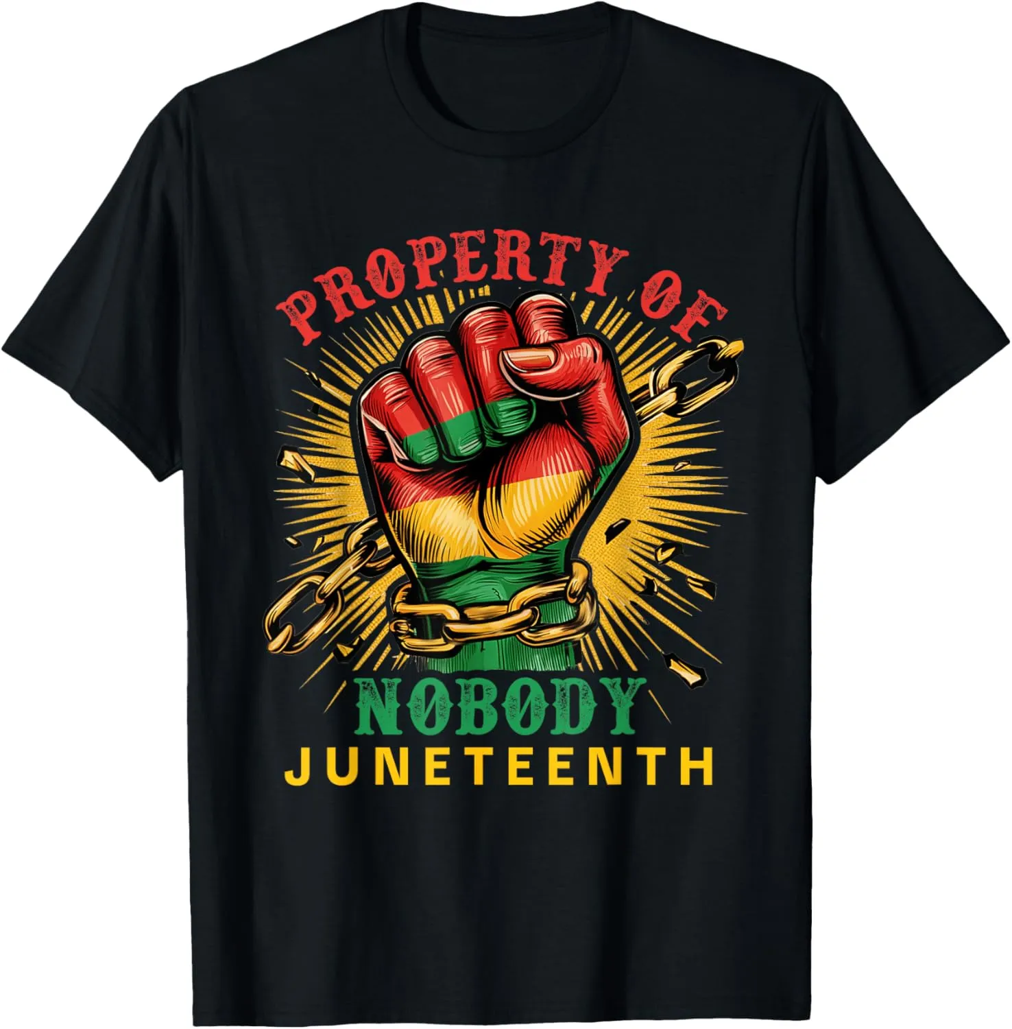 Power Fist Breaking Chains Property of Nobody Juneteenth T-Shirt